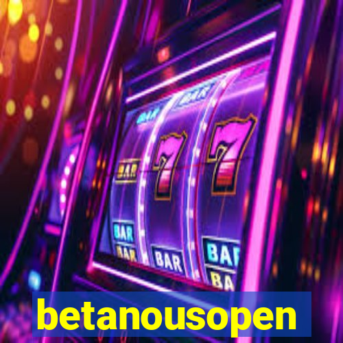 betanousopen