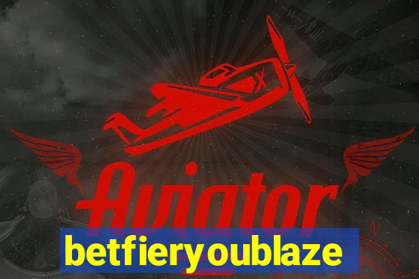 betfieryoublaze