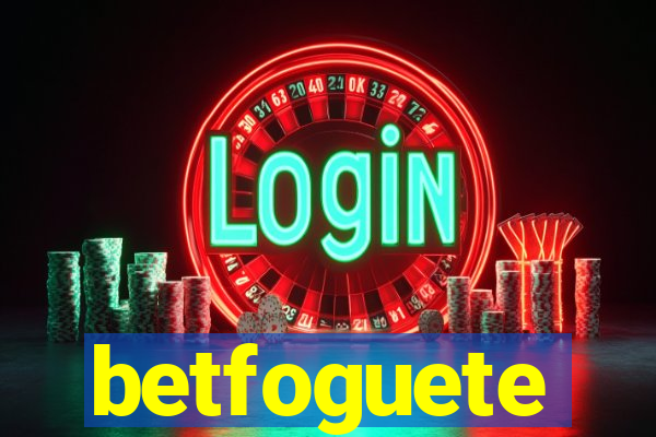 betfoguete