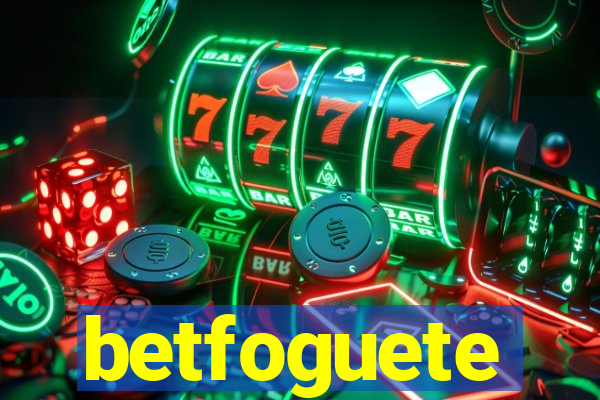 betfoguete