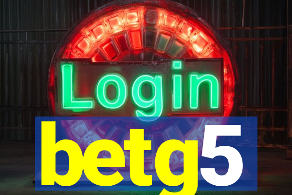 betg5