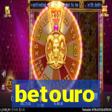 betouro