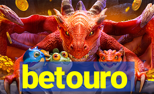 betouro