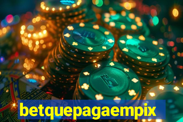 betquepagaempix