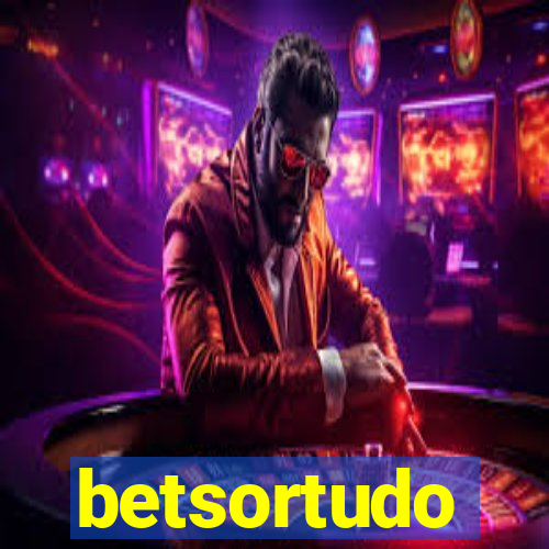 betsortudo