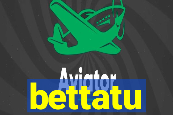 bettatu