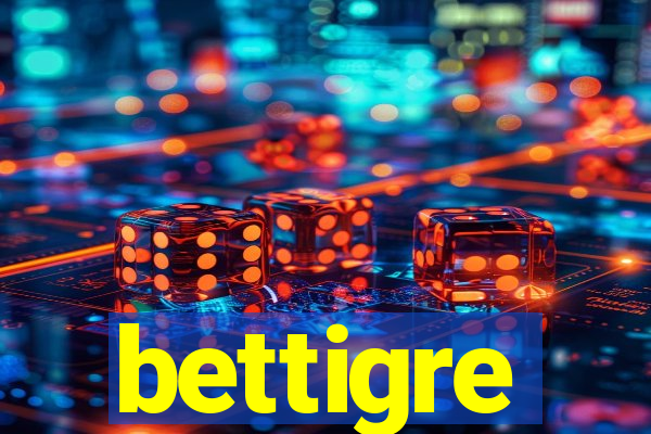 bettigre