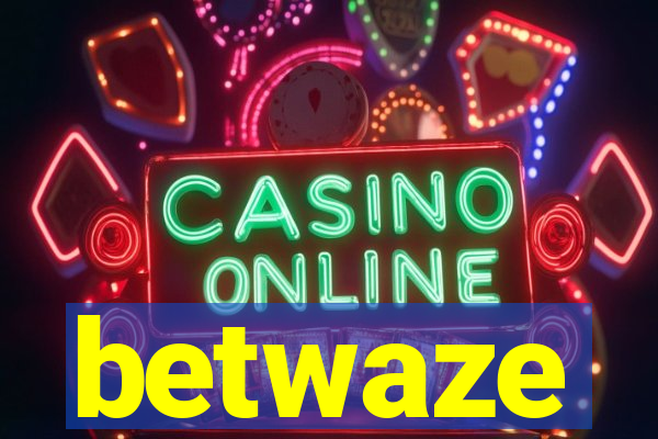 betwaze