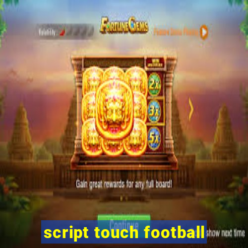 script touch football