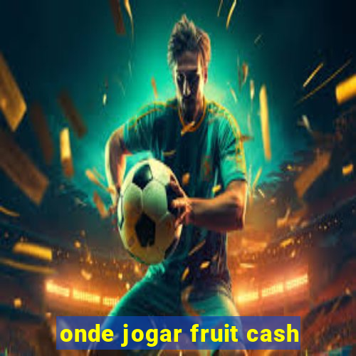 onde jogar fruit cash