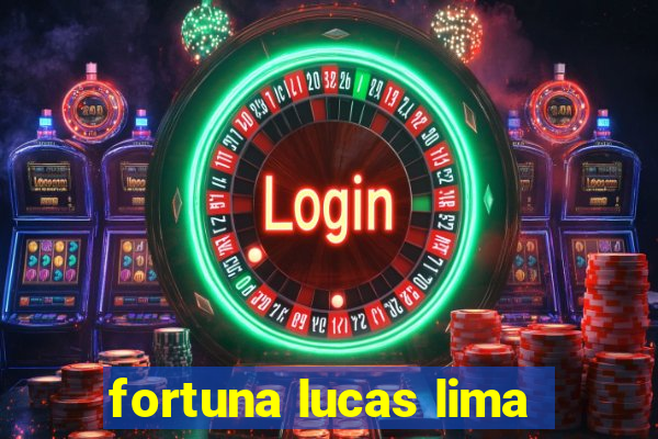 fortuna lucas lima