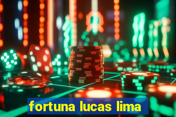 fortuna lucas lima