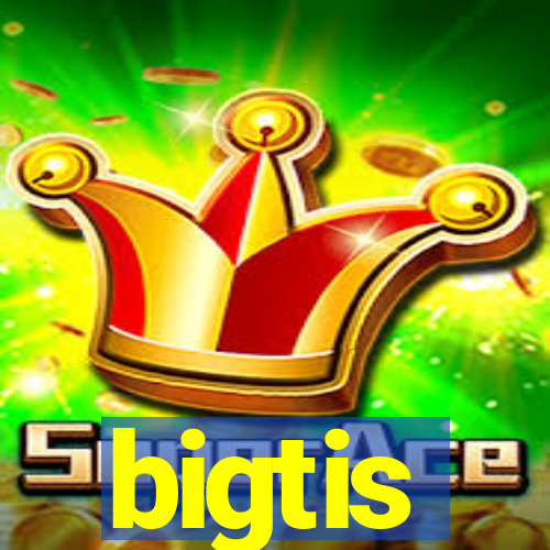 bigtis