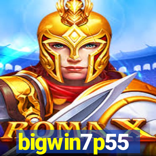 bigwin7p55