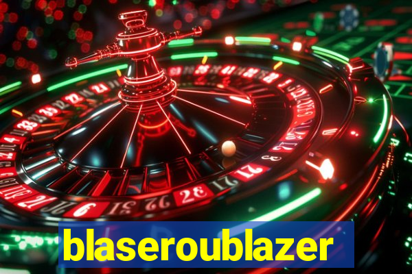 blaseroublazer