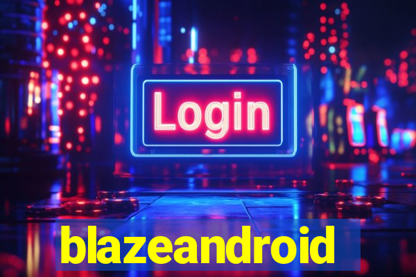 blazeandroid