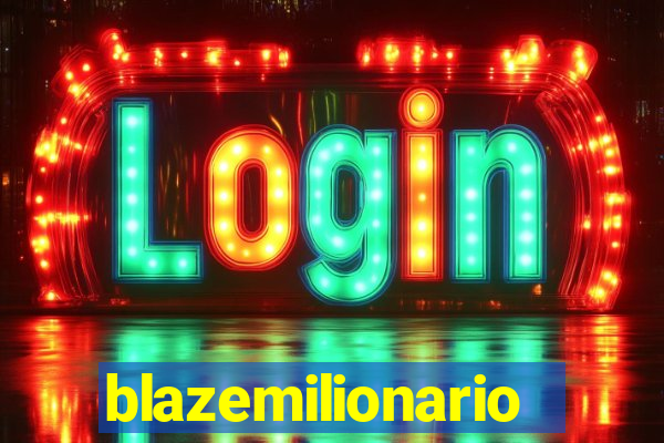 blazemilionario