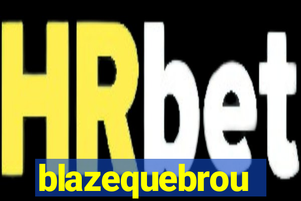 blazequebrou