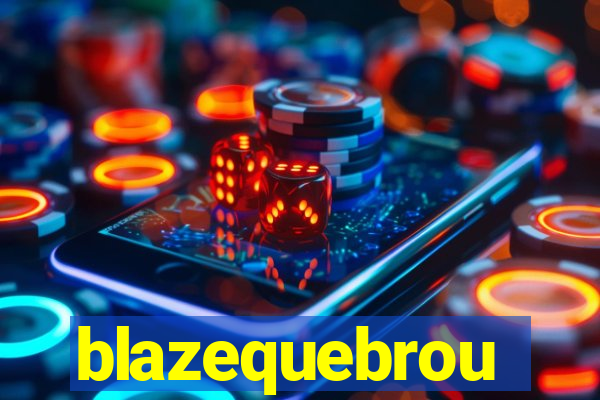 blazequebrou