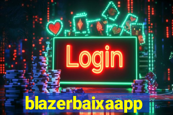 blazerbaixaapp