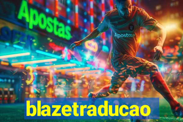 blazetraducao