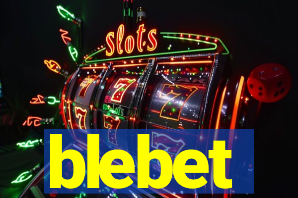 blebet