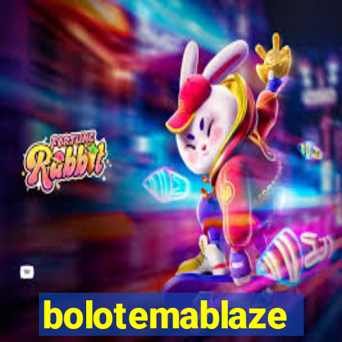 bolotemablaze