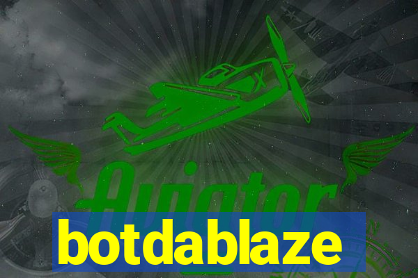 botdablaze