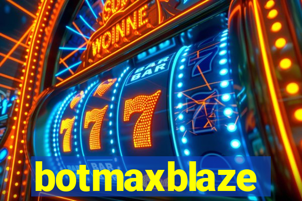 botmaxblaze