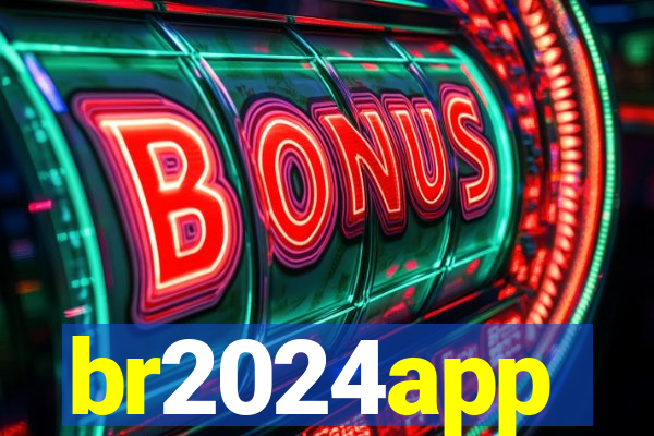 br2024app