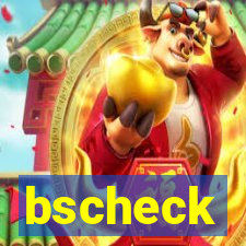 bscheck