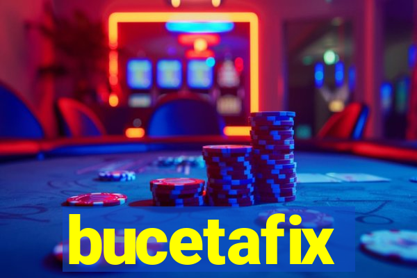 bucetafix