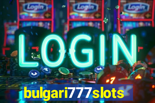 bulgari777slots.com