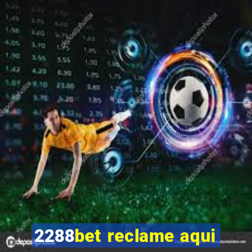 2288bet reclame aqui