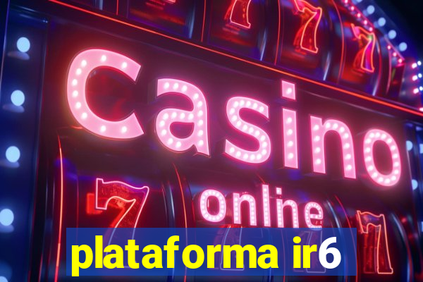 plataforma ir6