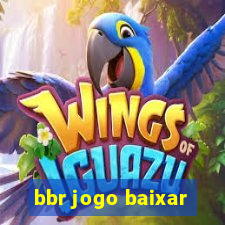 bbr jogo baixar