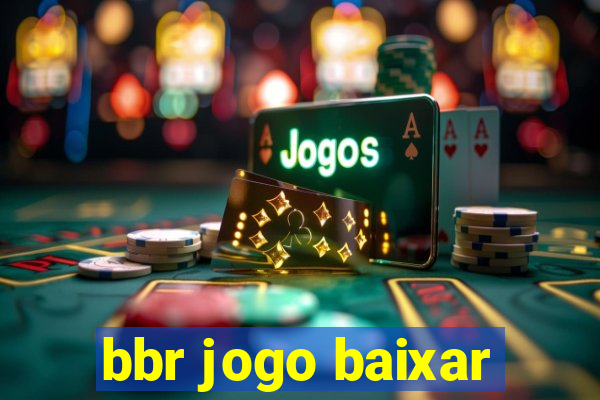 bbr jogo baixar