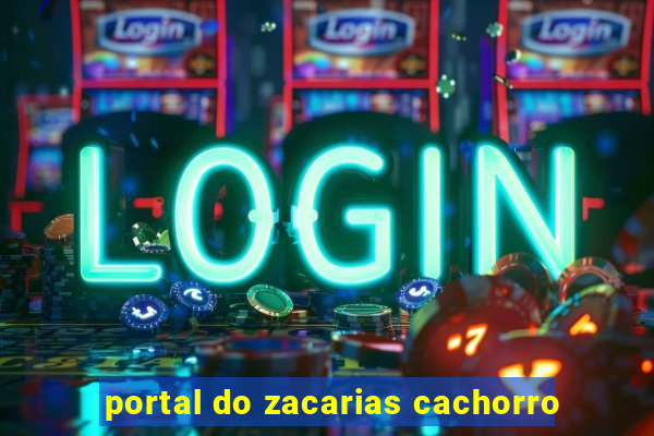 portal do zacarias cachorro