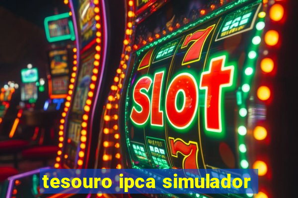 tesouro ipca simulador