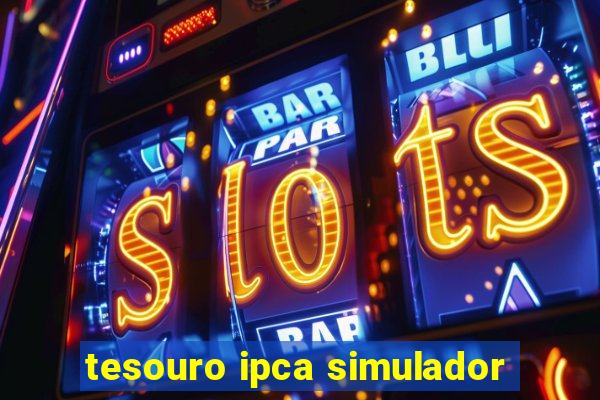 tesouro ipca simulador