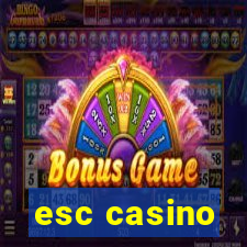 esc casino