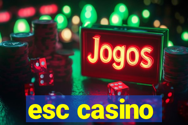 esc casino