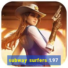 subway surfers 1.97