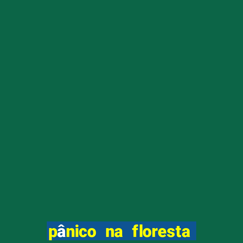 pânico na floresta 2 filme completo dublado mega filmes