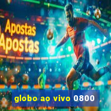 globo ao vivo 0800