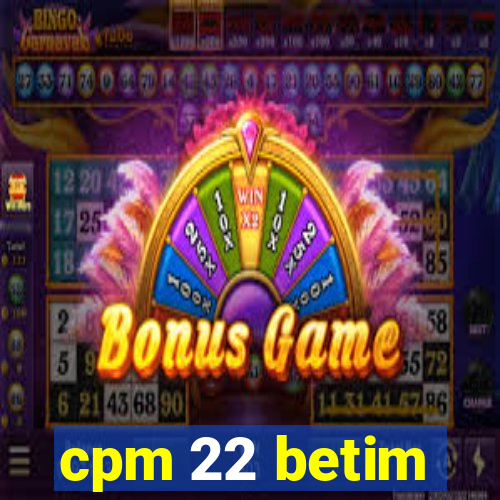 cpm 22 betim