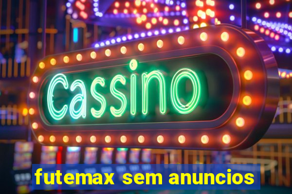 futemax sem anuncios