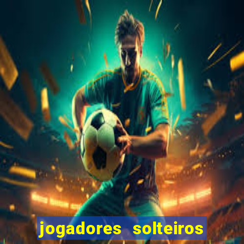 jogadores solteiros do flamengo