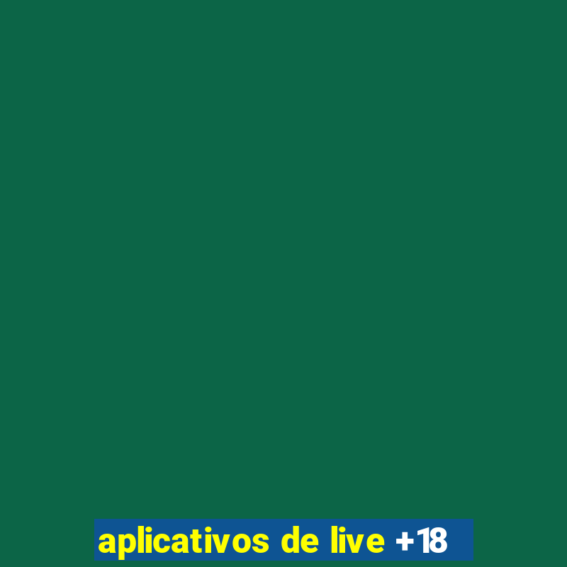 aplicativos de live +18