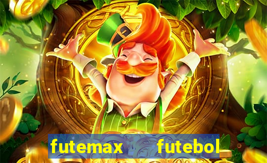 futemax   futebol ao vivo